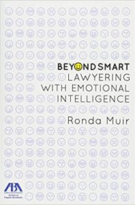Beyond Smart, Lawyering with Emotional Intelligence by Ronda Muir