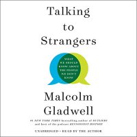 Talking to Strangers: What We Should Know About the People We Don't Know